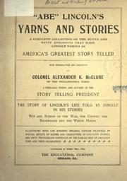 "Abe" Lincoln's yarns and stories by Alexander K. McClure