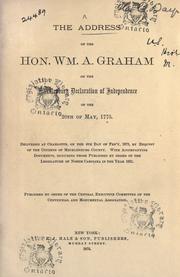 Cover of: address of the Hon. Wm. A. Graham on the Mecklenburg declaration of independence of the 20th of May, 1775: delivered at Charlotte, on the 4th day of Feb'y, 1875, by request of the citizens of Mecklenburg County; with accompanying documents, including those published by order of the legislature of North Carolina in the year 1831