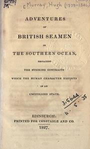 Cover of: Adventures of British seamen in the southern ocean, displaying the striking contrasts which the human character exhibits in an uncivilized state. by Murray, Hugh