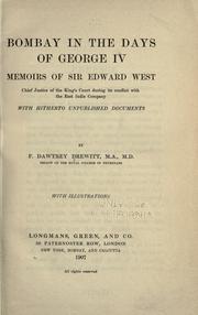 Cover of: Bombay in the days of George IV: memoirs of Sir Edward West, chief justice of the King's court during its conflict with the East India company, with hitherto unpublished documents