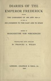 Cover of: Diaries of the Emperor Frederick during the campaigns of 1866 and 1870-71: as well as his journeys to the East and to Spain
