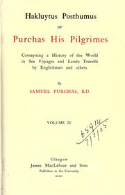 Cover of: Hakluytus posthumus or Purchas his pilgrimes: contayning a history of the world in sea voyages and lande travells by Englishmen and others