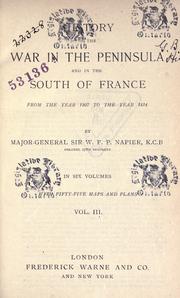 Cover of: History of the war in the Peninsula and in the south of France from the year 1807 to the year 1814 by Napier, W. F. P. Sir