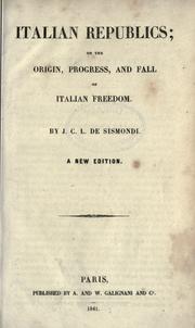Cover of: Italian Republics, or, The origin, progress, and fall of Italian freedom