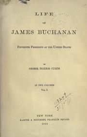 Cover of: Life of James Buchanan, fifteenth president of the United States. by George Ticknor Curtis