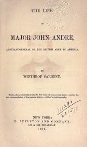 Cover of: The life of Major John André, adjutant-general of the British army in America. by Winthrop Sargent, Winthrop Sargent