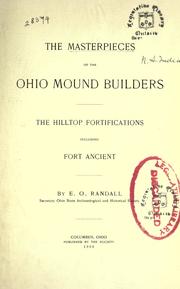 Cover of: The masterpieces of the Ohio mound builders: the hilltop fortifications, including Fort Ancient