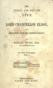 The public and private life of Lord Chancellor Eldon by Horace Twiss