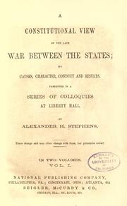 Cover of: A constitutional view of the late war between the states by Alexander Hamilton Stephens, Alexander Hamilton Stephens