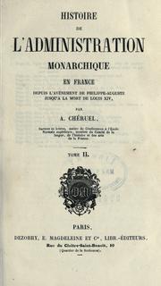 Cover of: Histoire de l'administration monarchique en France depuis l'avénement de Philippe-Auguste jusqu'à la mort de Louis XIV by Adolphe Chéruel
