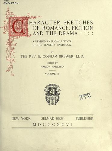 Character Sketches of Romance Fiction and the Drama  Rev E Cobham Brewer