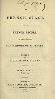 Cover of: French stage and the French people as illustrated in the memoirs of M. Fleury.: Edited by Theodore Hook.