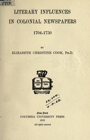 Literary influences in colonial newspapers, 1704-1750 by Elizabeth Christine Cook