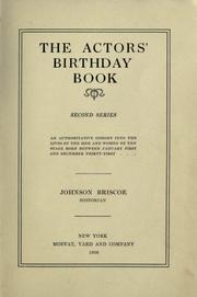 Cover of: The actors' birthday book.: An authoritative insight into the lives of the men and women of the stage born between January first and December thirty-first.