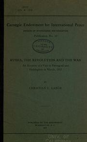 Cover of: Russia, the revolution and the war: an account of a visit to Petrograd and Helsingfors in March, 1917