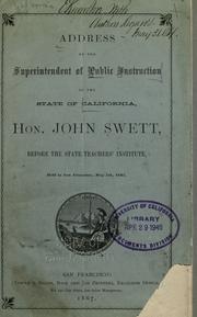 Cover of: Address of the superintendent of public instruction of the state of California, Hon. John Swett, before the State Teachers' Institute, held in San Francisco, May 7th, 1867. by John Swett