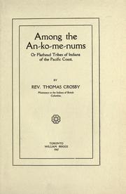 Among the An-ko-me-nums or Flathead tribes of Indians of the Pacific coast by Crosby, Thomas