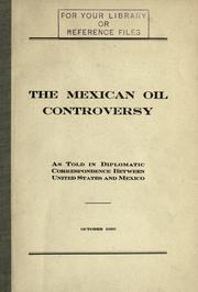 Cover of: The Mexican oil controversy as told in diplomatic correspondence between United States and Mexico.