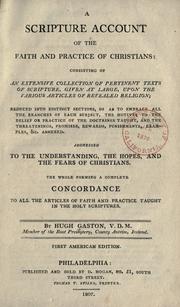 Cover of: A scripture account of the faith and practice of Christians by Hugh Gaston, Hugh Gaston