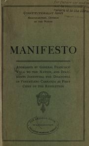 Cover of: Manifesto addressed by General Francisco Villa to the nation: and documents justifying the disavowal of Venustiano Carranza as first chief of the revolution.