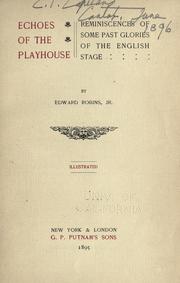 Cover of: Echoes of the playhouse: Reminiscences of some past glories of the English stage