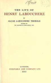 The life of Henry Labouchere by Algar Labouchere Thorold