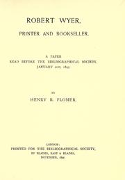 Cover of: Robert Wyer, printer and bookseller: a paper read before the Bibliographical Society, January 21st, 1895
