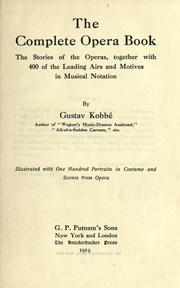 Cover of: complete opera book: the stories of the operas, together with 400 of the leading airs and motives in musical notation