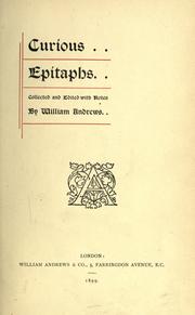 Cover of: Curious epitaphs: Collected from the graveyards of Great Britain and Ireland, with biographical, genealogical and historical notes.