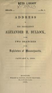 Cover of: Address of His Excellency Alexander H. Bullock, to the two branches of the legislature of Massachusetts, January 3, 1868.