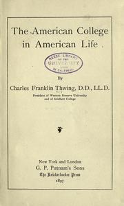 Cover of: The American college in American life by Charles Franklin Thwing, Charles Franklin Thwing