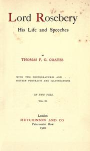 Cover of: Lord Rosebery, his life and speeches by Thomas F. G. Coates, Thomas F. G. Coates