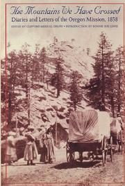 Cover of: The mountains we have crossed: diaries and letters of the Oregon Mission, 1838