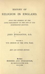 Cover of: History of religion in England from the opening of the Long Parliament to the end of the eighteenth century. by Stoughton, John