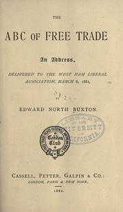 Cover of: The ABC of free trade. by Edward North Buxton, Edward North Buxton