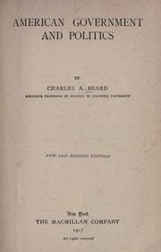 Cover of: American government and politics by Charles Austin Beard, Charles Austin Beard