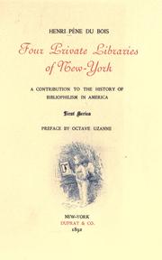 Cover of: Four private libraries of New York: a contribution to the history of bibliophilism in America.  First series.