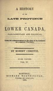 Cover of: A history of the late province of Lower Canada, parliamentary and political by Robert Christie