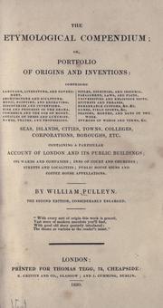 Cover of: The etymological compendium, or portfolio of origins and inventions ...: containing a particular account of London and its public buildings ...