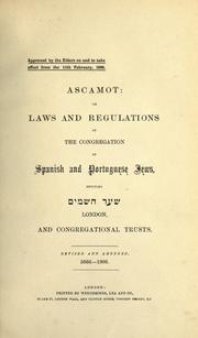 Cover of: Ascamot: or, Laws and regulations of the Congregation of Spanish and Portuguese Jews, London.