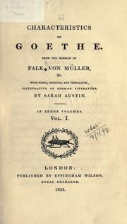 Cover of: Characteristics of Goethe: from the German of Falk, von Müller, [etc.] with notes, original and translated, illustrative of German literature.