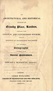 An architectural and historical account of Crosby Place, London by Edward Lushington Blackburn