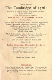 Cover of: Theatrum majorum: the Cambridge of 1776, wherein is set forth an account of the town, and of the events it witnessed : with which is incorporated the diary of Dorothy Dudley, now first publish'd : together with an historicall sketch, severall appropriate poems, numerous anecdotes