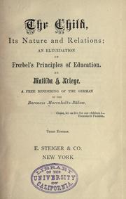 Cover of: The child, its nature and relations: an elucidation of Froebel's principles of education.