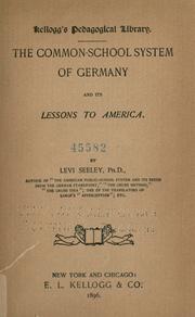 The common-school system of Germany and its lessons to America by Levi Seeley