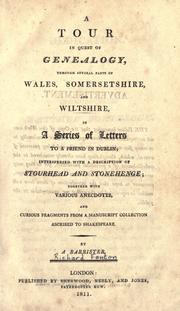 Cover of: A tour in quest of genealogy: through several parts of Wales, Somersetshire, and Wiltshire, in a series of letters to a friend in Dublin; interspersed with a description of Stourhead and Stonehenge; together with various anecdotes, and curious fragments from a manuscript collection ascribed to Shakespeare.