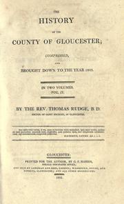 Cover of: The  history of the county of Gloucester: compressed, and brought down to the year 1803 ...