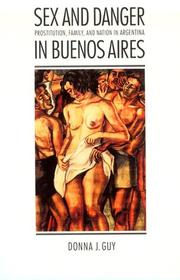 Cover of: Sex and Danger in Buenos Aires by Donna J. Guy