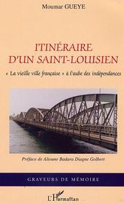 Cover of: Itinéraire d'un Saint-Louisien: la vieille ville française à l'aube des indépendances