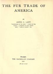 Cover of: The fur trade of America by Agnes C. Laut
